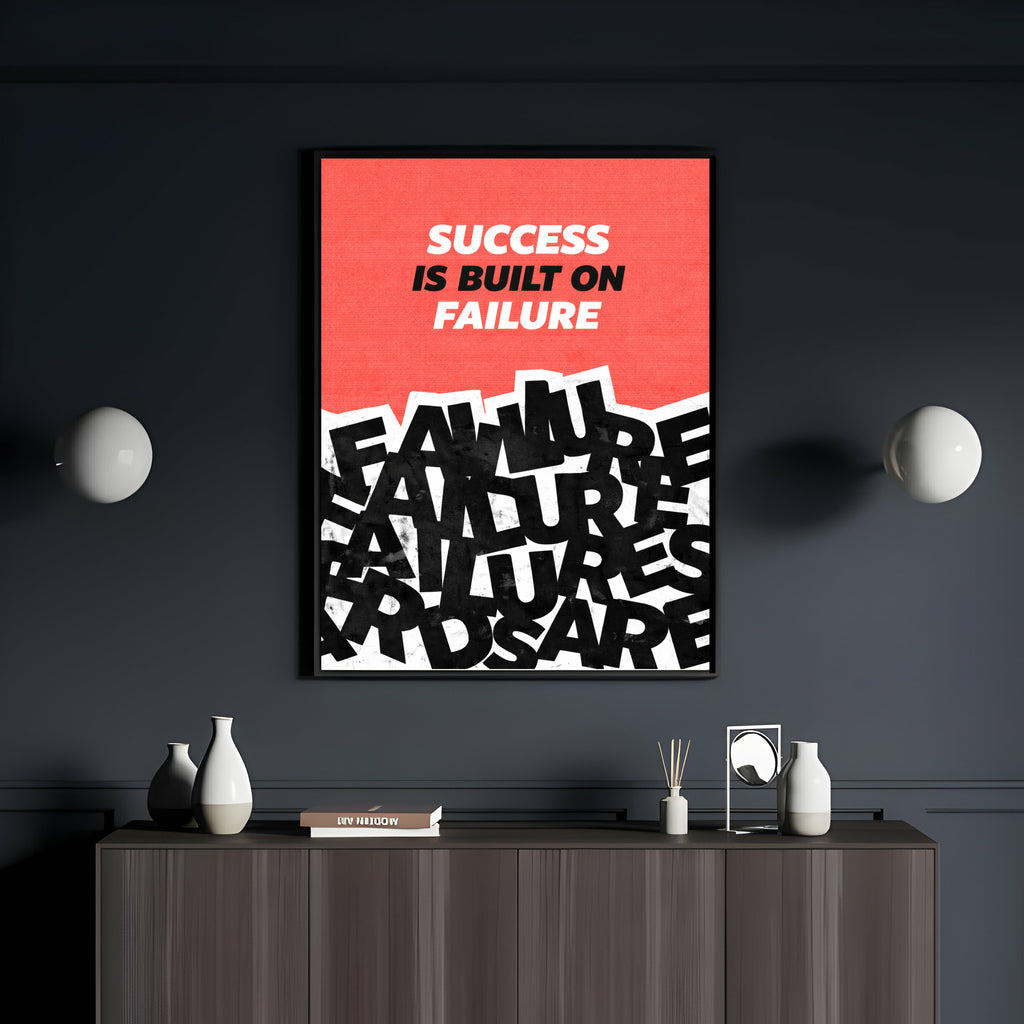SUCCESS IS BUILT ON FAILURE
