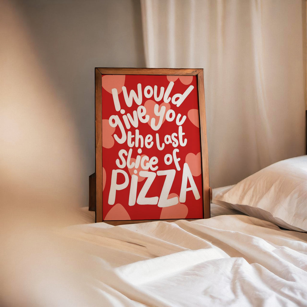 Last Slice of Pizza Romantic Quote Frame