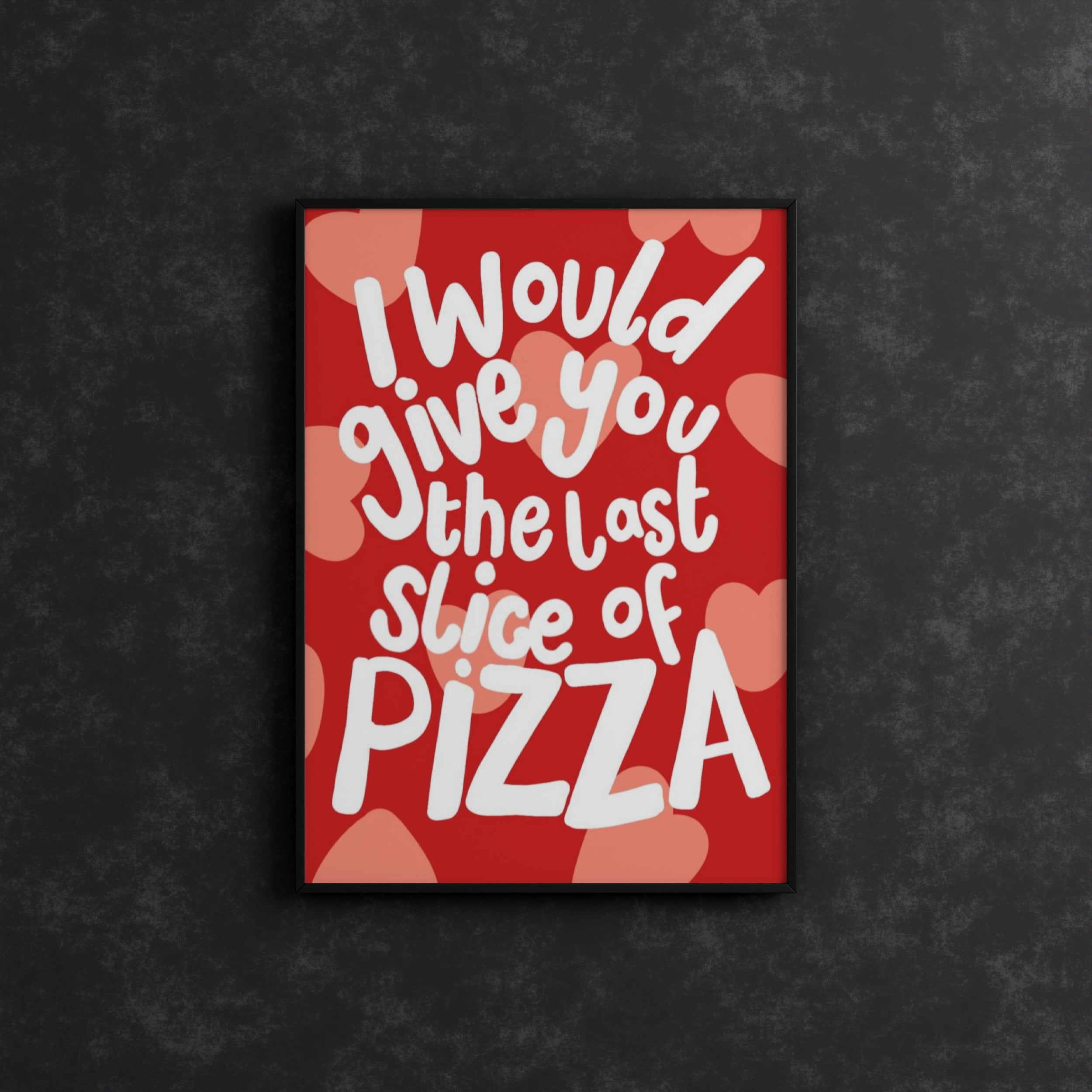 Last Slice of Pizza Romantic Quote Frame