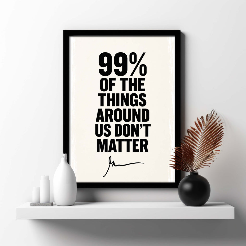 The "99% Don't Matter" Minimalist Frame