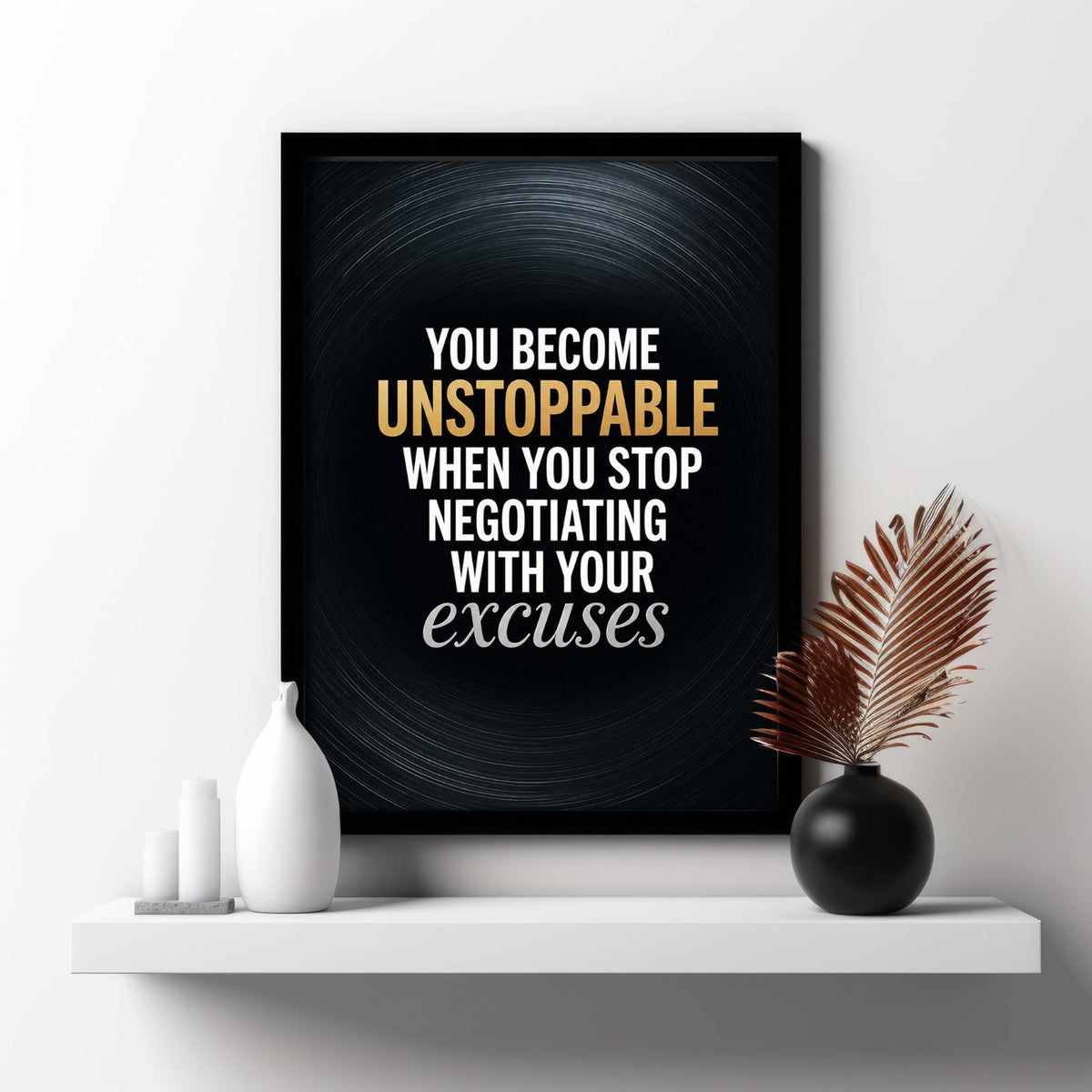 The "Unstoppable" No-Excuses Frame